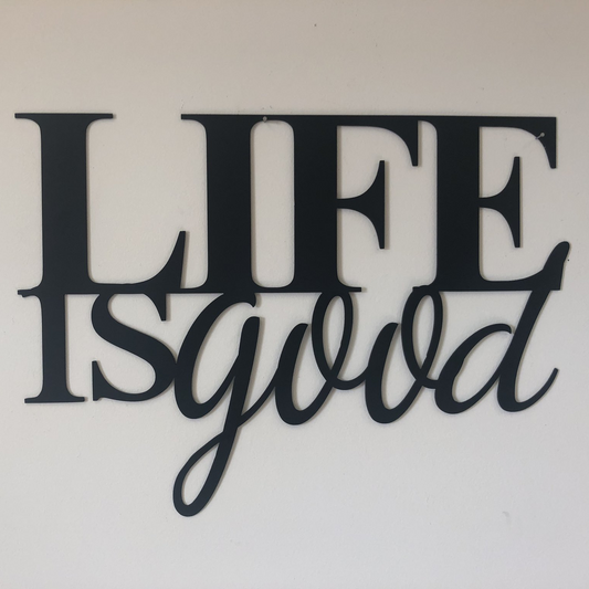 π€ Life is Good β Metal Wall Art