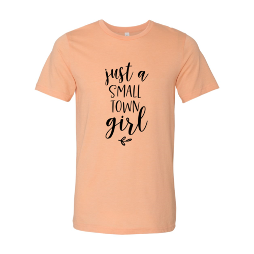 🤠 Just A Small Town Girl Tee – Ring Spun Cotton Comfort