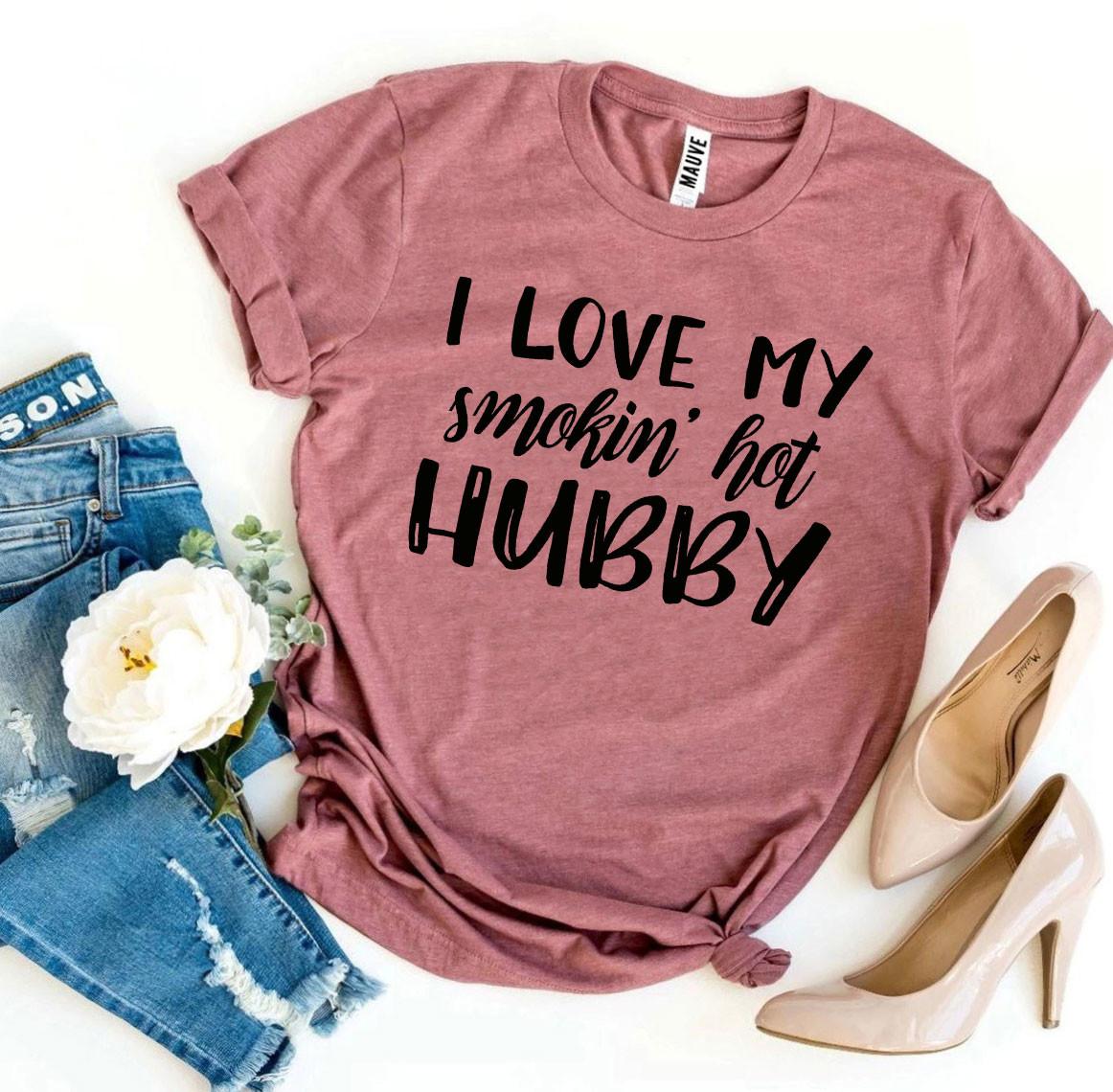 💋 I Love My Smokin’ Hot Hubby Tee