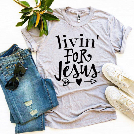 ✝️ Livin’ For Jesus Tee – Faith & Everyday Style