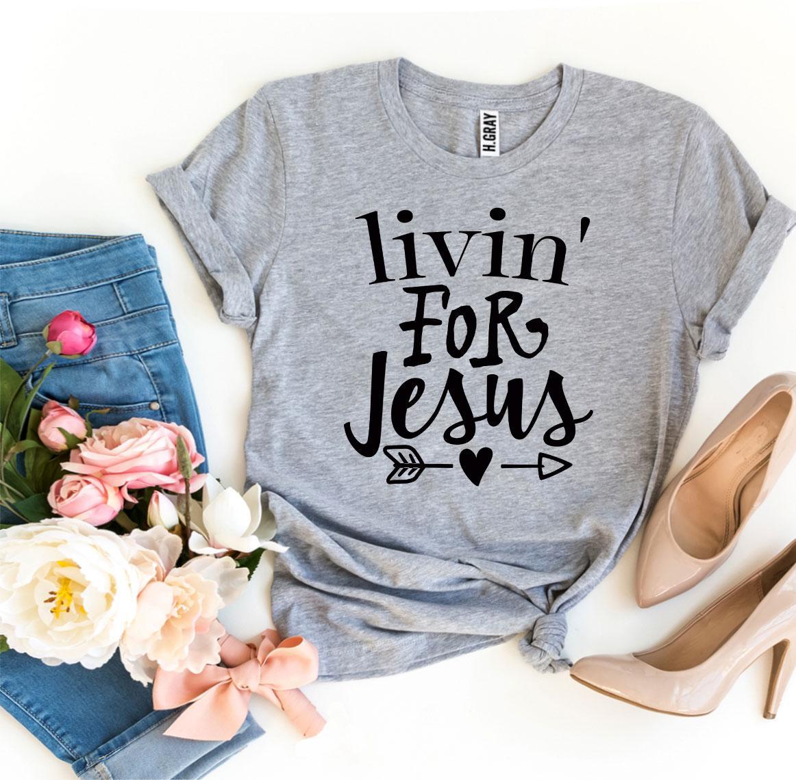 ✝️ Livin’ For Jesus Tee – Faith & Everyday Style