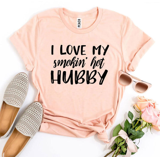 💋 I Love My Smokin’ Hot Hubby Tee