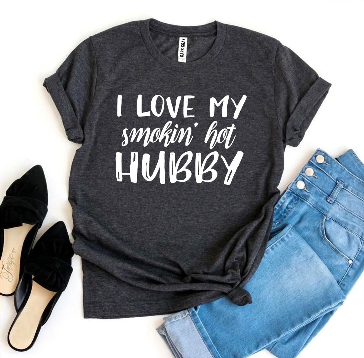 💋 I Love My Smokin’ Hot Hubby Tee
