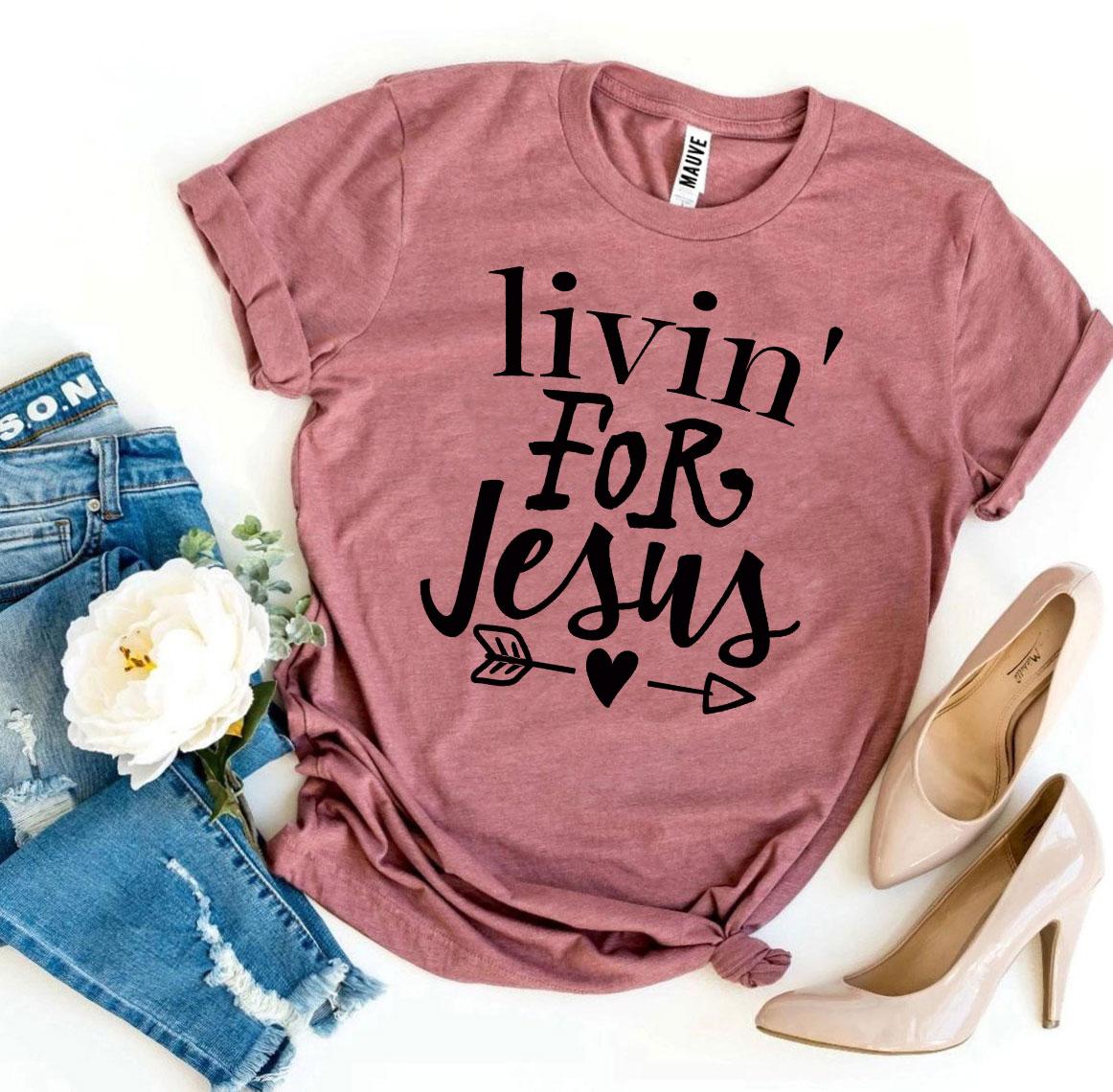 ✝️ Livin’ For Jesus Tee – Faith & Everyday Style