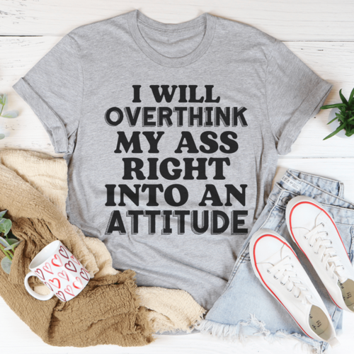 🧠 "I Will Overthink Myself Right Into An Attitude"