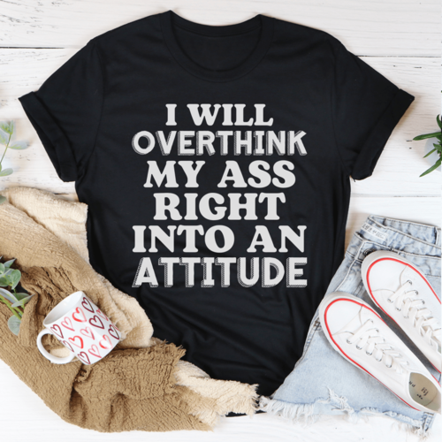 🧠 "I Will Overthink Myself Right Into An Attitude"