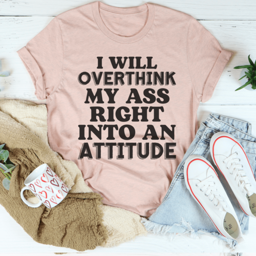 🧠 "I Will Overthink Myself Right Into An Attitude"