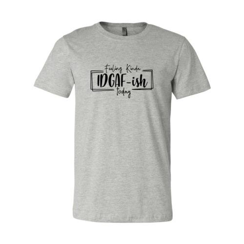 🌿 Feeling Kinda IDGAF-ish Today Tee 😎✨