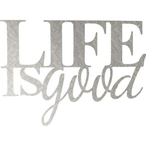 🖤 Life is Good – Metal Wall Art