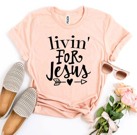 ✝️ Livin’ For Jesus Tee – Faith & Everyday Style